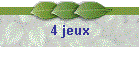 4 jeux