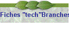 Fiches "tech"Branches