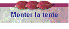 Monter la tente