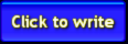 Click to write !