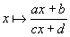x |–> (ax + b) / (cx + d)