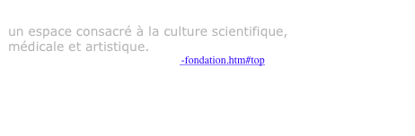 Musée de la main,
un espace consacré à la culture scientifique, 
médicale et artistique.
http://www.verdan.ch/verdan-home/ver -fondation.htm#top